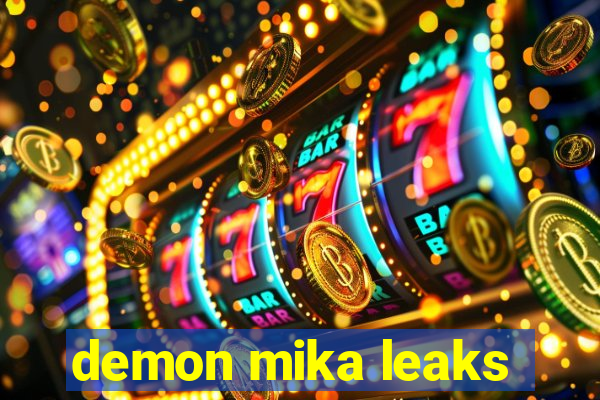 demon mika leaks